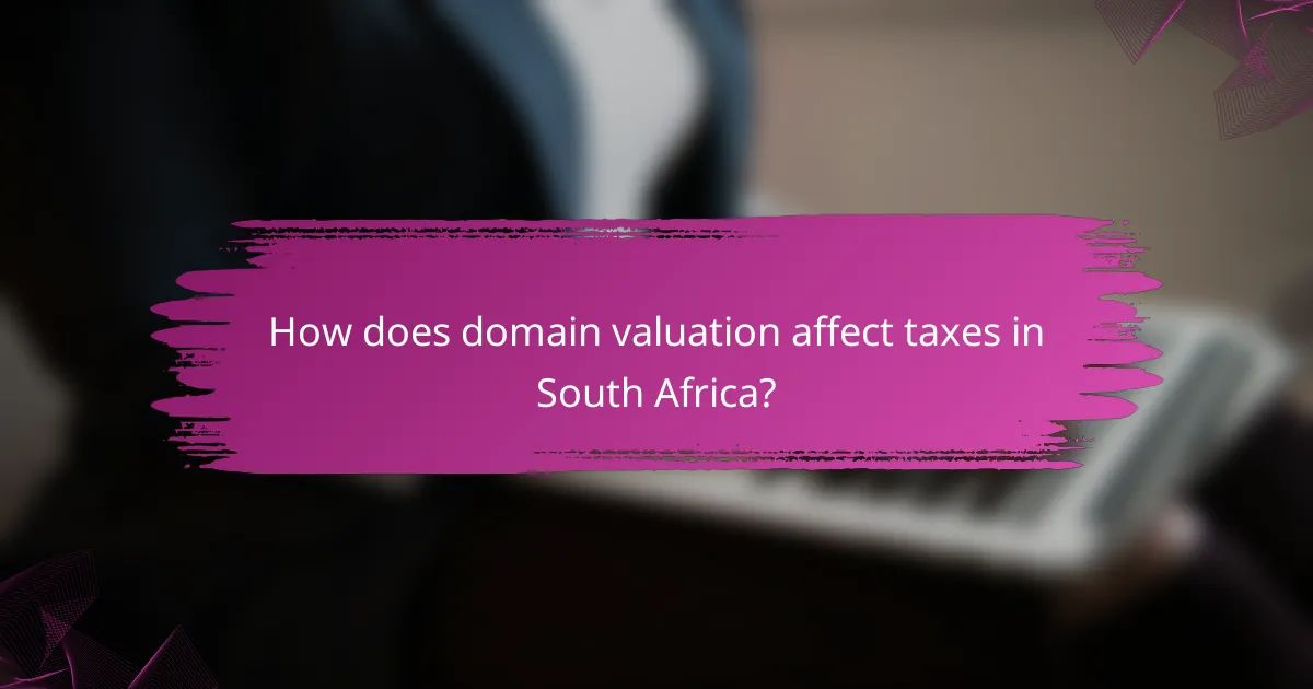 How does domain valuation affect taxes in South Africa?