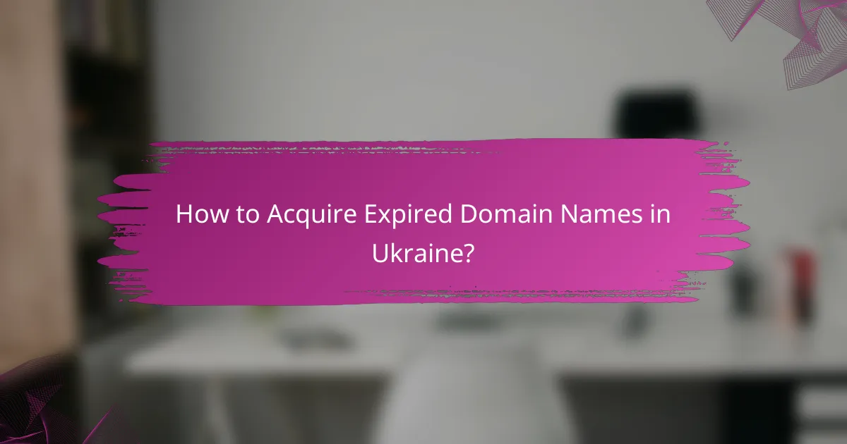 How to Acquire Expired Domain Names in Ukraine?