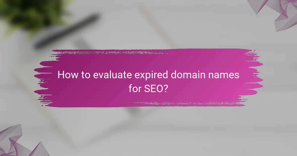 How to evaluate expired domain names for SEO?