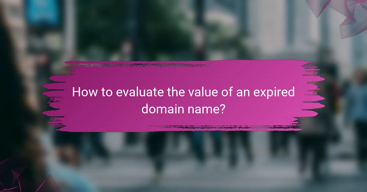 How to evaluate the value of an expired domain name?