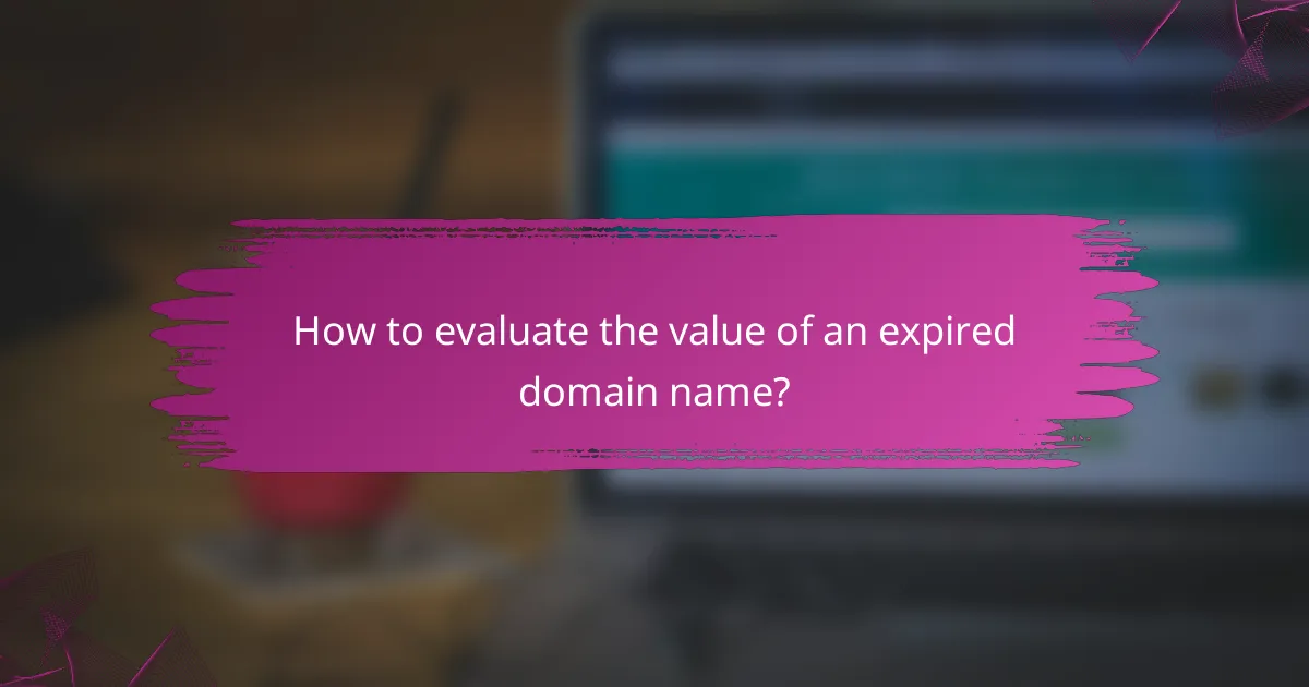 How to evaluate the value of an expired domain name?