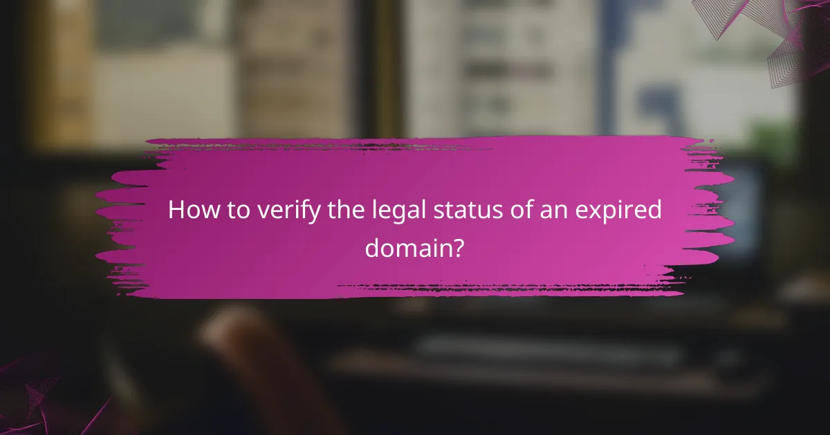 How to verify the legal status of an expired domain?