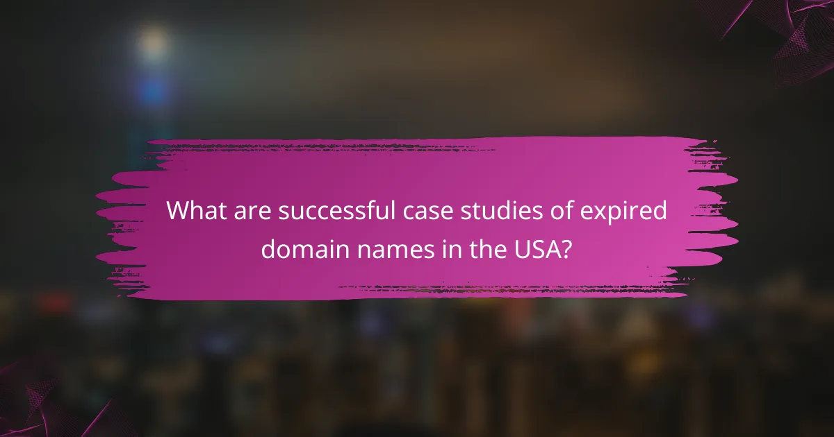 What are successful case studies of expired domain names in the USA?