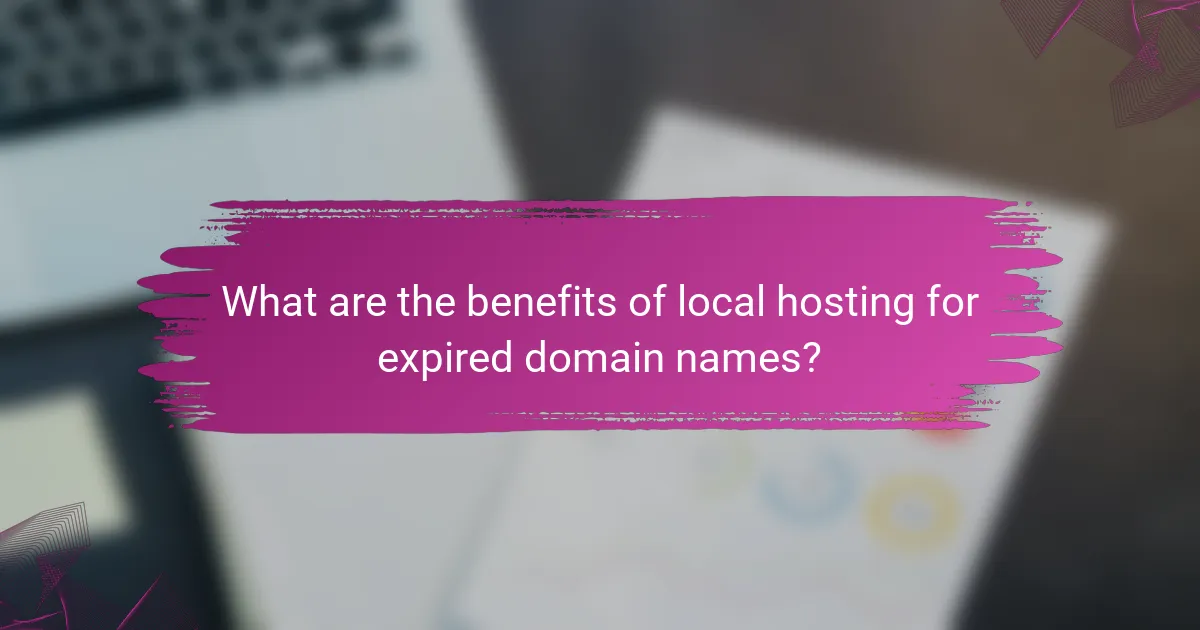 What are the benefits of local hosting for expired domain names?