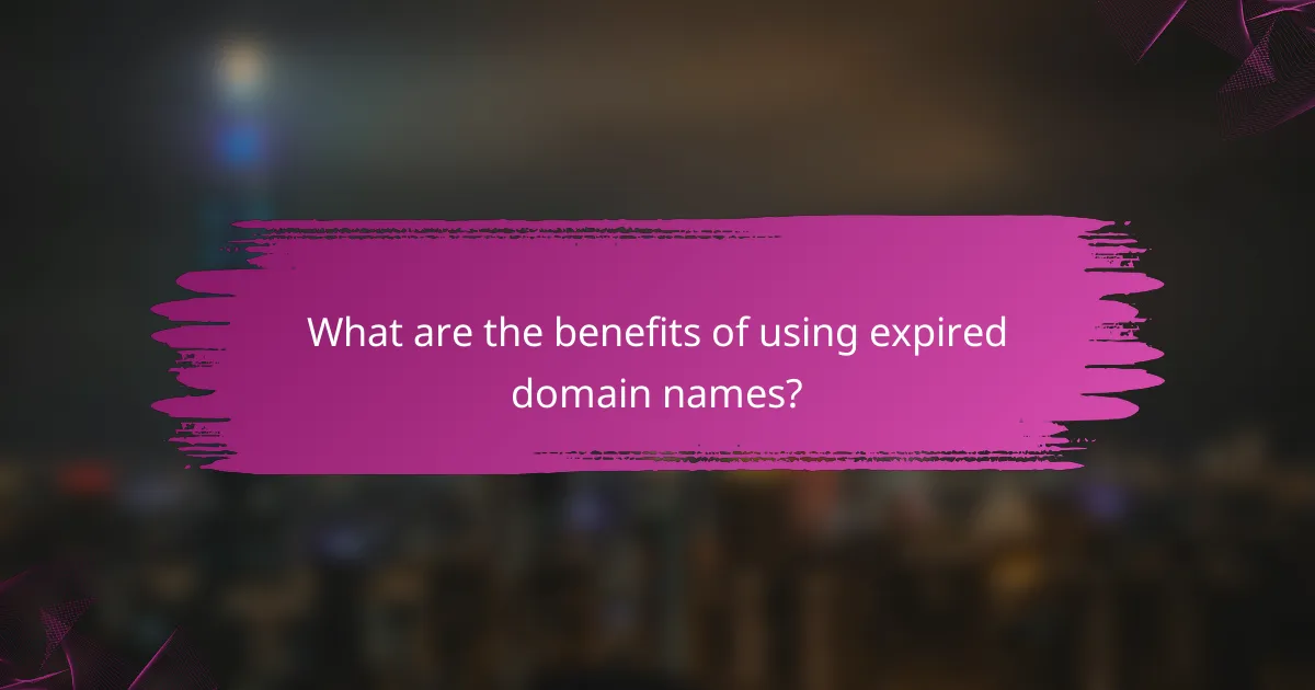 What are the benefits of using expired domain names?