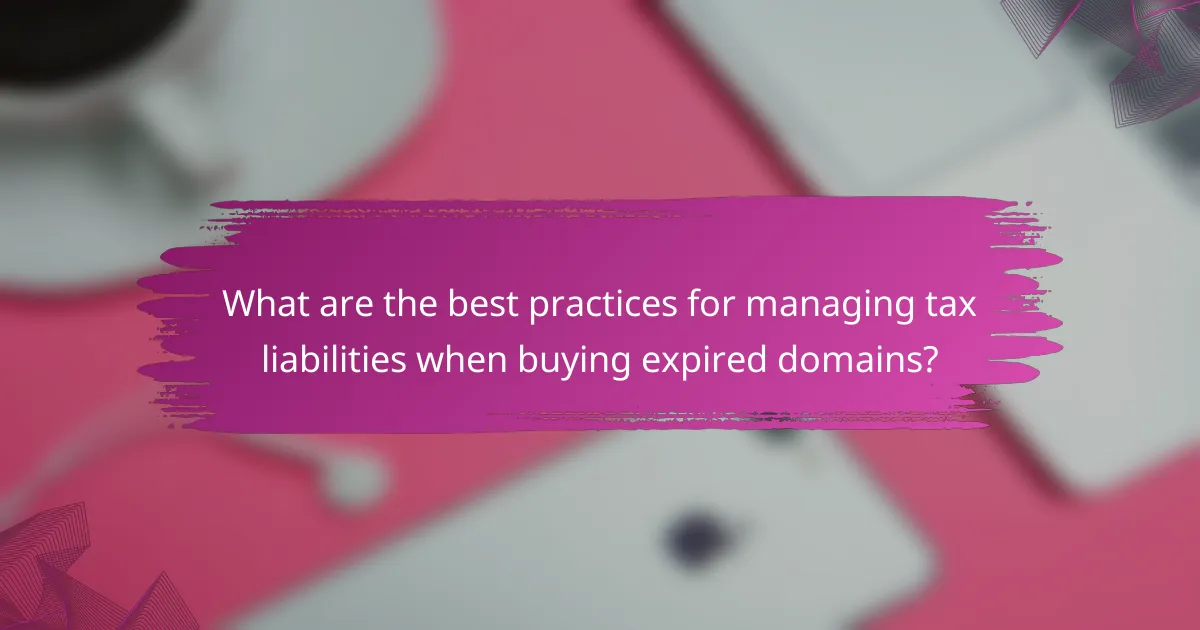 What are the best practices for managing tax liabilities when buying expired domains?