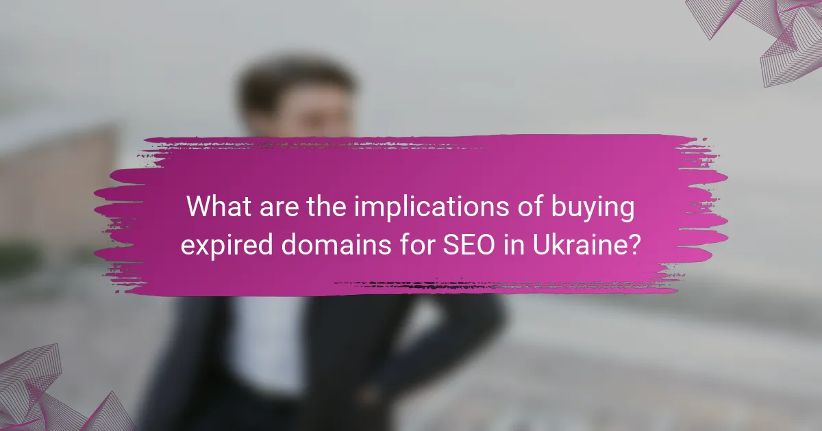 What are the implications of buying expired domains for SEO in Ukraine?