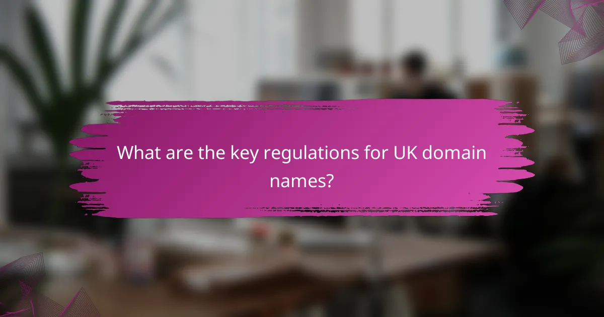 What are the key regulations for UK domain names?