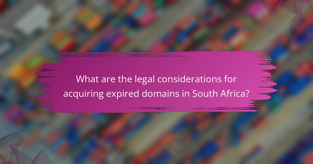 What are the legal considerations for acquiring expired domains in South Africa?