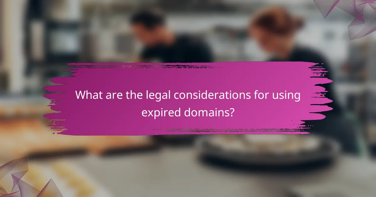 What are the legal considerations for using expired domains?