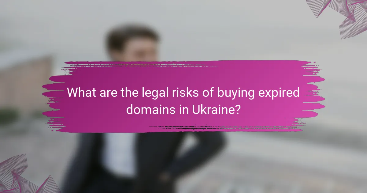 What are the legal risks of buying expired domains in Ukraine?