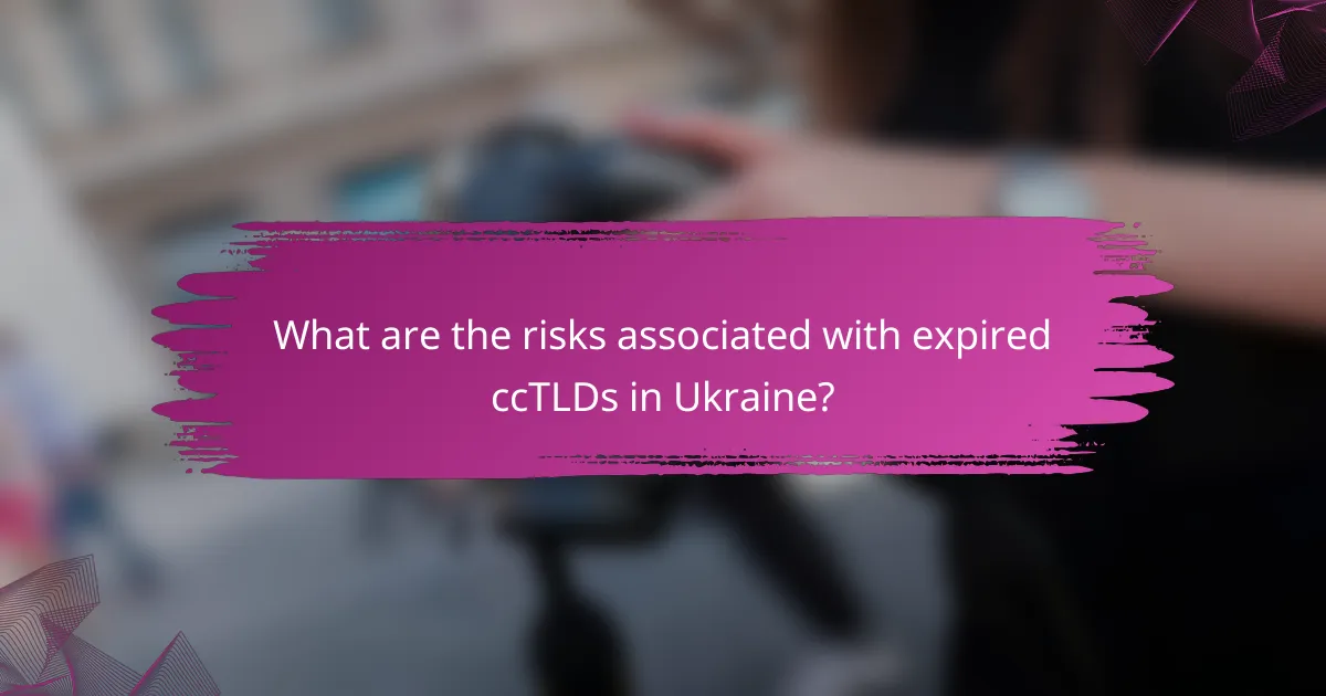 What are the risks associated with expired ccTLDs in Ukraine?