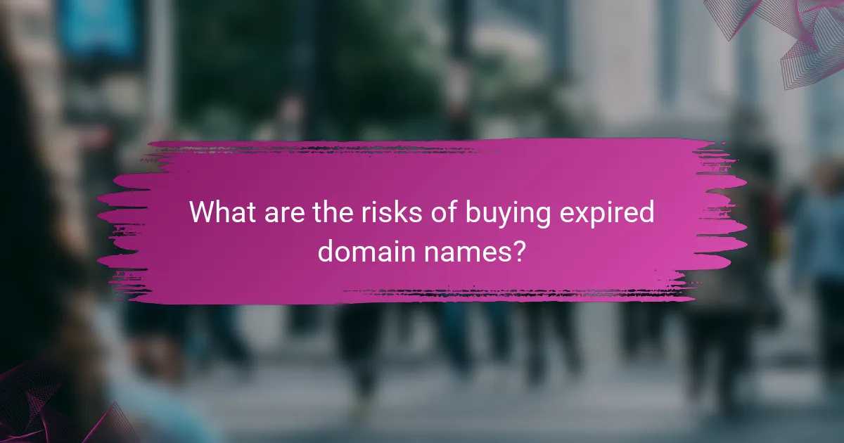 What are the risks of buying expired domain names?