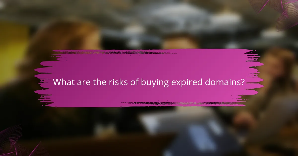 What are the risks of buying expired domains?