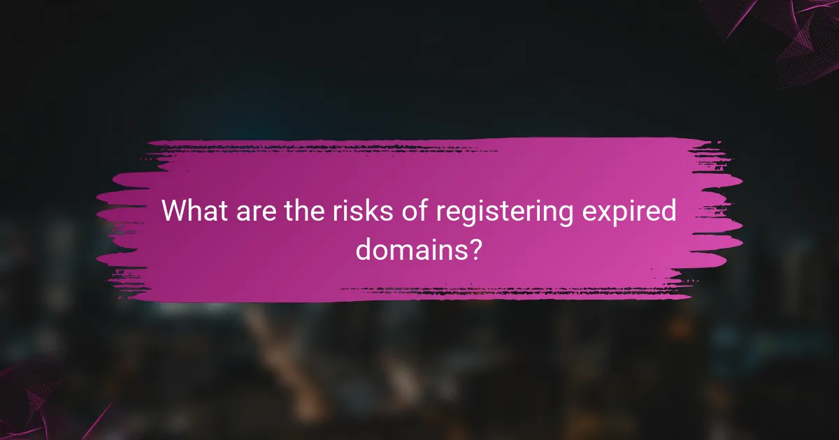 What are the risks of registering expired domains?