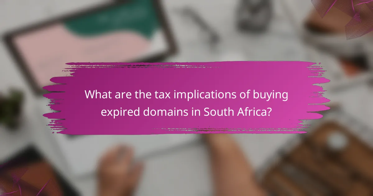 What are the tax implications of buying expired domains in South Africa?