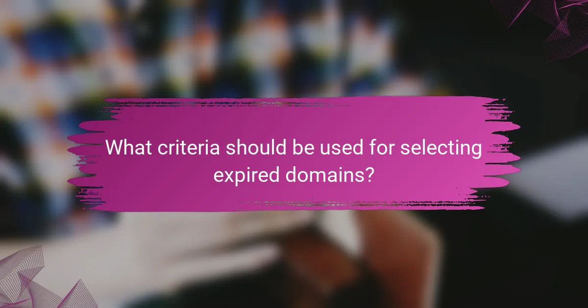 What criteria should be used for selecting expired domains?