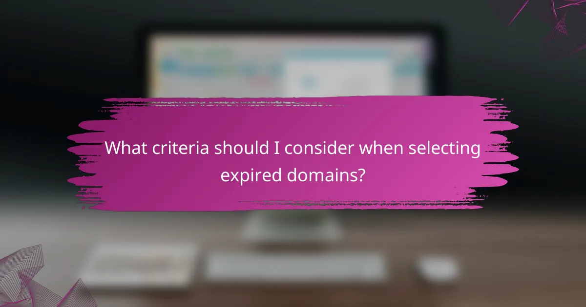 What criteria should I consider when selecting expired domains?