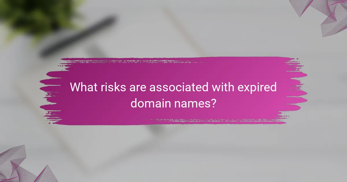 What risks are associated with expired domain names?