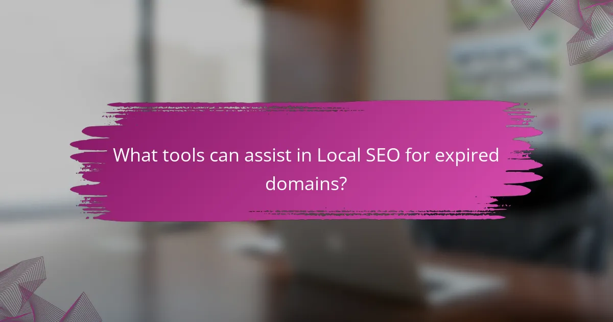 What tools can assist in Local SEO for expired domains?
