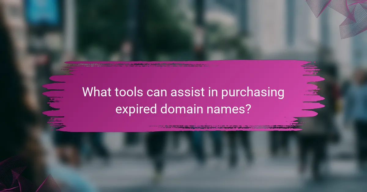 What tools can assist in purchasing expired domain names?