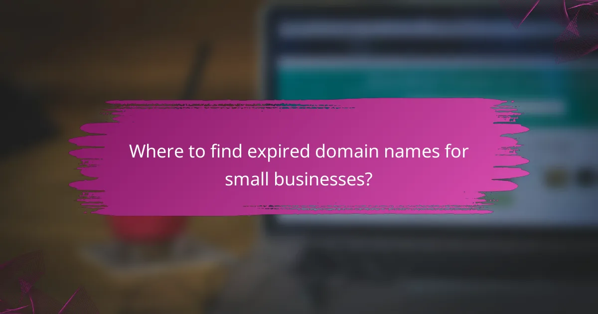 Where to find expired domain names for small businesses?