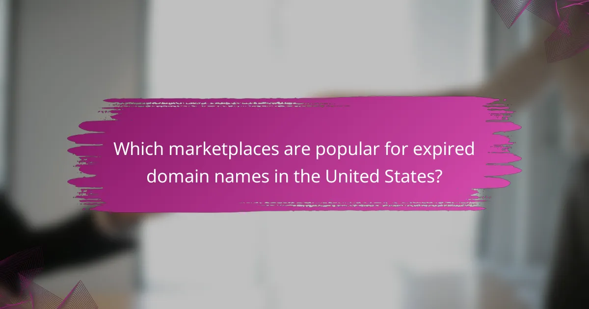 Which marketplaces are popular for expired domain names in the United States?